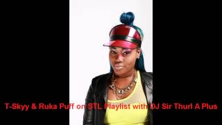 T Skyy & Ruka Puff on STL Playlist with DJ Sir Thurl A Plus