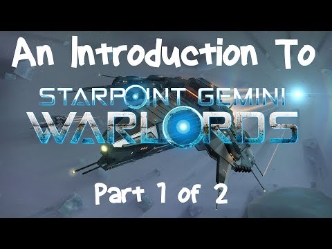 An Introduction To - Starpoint Gemini Warlords (Pt 1 of 2)