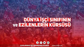 Dünya İşçi Sınıfının ve Ezilenlerin Kürsüsü