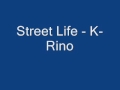 Street Life - K-Rino