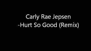 Carly Rae Jepsen - Hurt So Good (Male Remix)