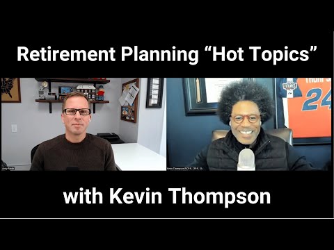 Retirement planning "hot topics" chat with Kevin Thompson