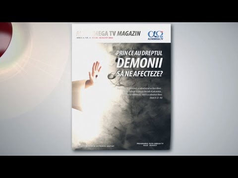 Revista Alfa Omega TV Magazin 6.4 - Prin ce pot demonii sa ne afecteze (iulie-august 2016)