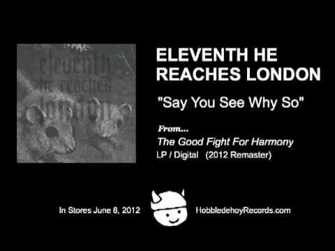 Eleventh He Reaches London -- Say You See Why So (2012 Remaster)