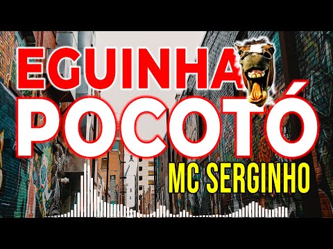 EGUINHA POCOTÓ MC SERGINHO FUNK CARIOCA ANTIGO Letra na Descrição