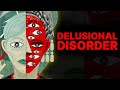 What Delusional Disorder REALLY Is And Isn T