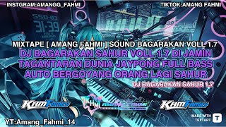 Download lagu DJ BAGARAKAN SAHUR VOLL 1.7 [ AMANG FAHMI ] DI JAMIN AUTO BERGOYANG mp3