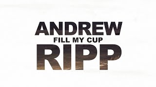 Andrew Ripp - Fill My Cup (Official Lyric Video)