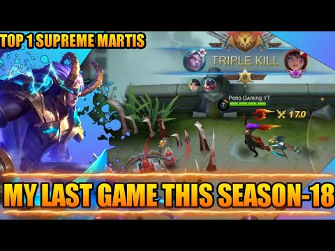 MY LAST GAME THIS SEASON-18 | TOP 1 SUPREME MARTIS | MLBB