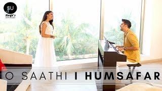 O Saathi (Baaghi 2) Atif Aslam | Humsafar - Singh&#39;sUnplugged Cover Mashup (Ft. Kuhu)