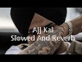 Ajj Kal These Days Slowed Reverb Sidhu Moosewala