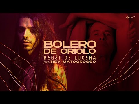 Begèt De Lucena feat. Ney Matogrosso - Bolero de Criolo