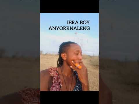 IBRA BOY __ANYORR NALENG