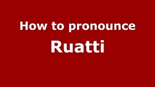 How to pronounce Ruatti