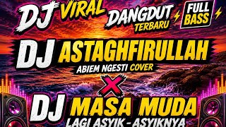 Download lagu DJ VIRAL DANGDUT 2026 🔥 ASTAGHFIRULLAH X MASA MUDA LAGI ASYIK-ASYIKNYA FULL BASS TERBARU mp3 Download lagu DJ VIRAL DANGDUT 2026 🔥 ASTAGHFIRULLAH X MASA MUDA LAGI ASYIK-ASYIKNYA FULL BASS TERBARU mp3