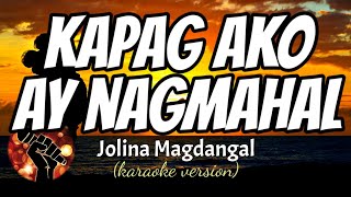 KAPAG AKO AY NAGMAHAL - JOLINA MAGDANGAL (karaoke version)