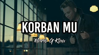 Download lagu KORBAN MU - MARIO G KLAU -Lirik mp3 Download lagu KORBAN MU - MARIO G KLAU -Lirik mp3