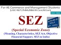 SEZ In India SEZ Full Form Objective Of SEZ SEZ Act 2005 SEZ Special Economic Zone In Hindi