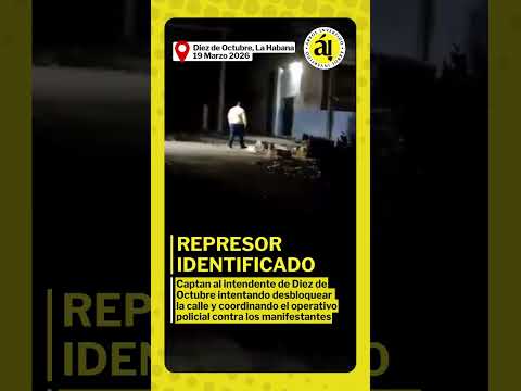 Captan al intendente de Diez de Octubre, en La Habana, dirigiendo la REPRESIÓN