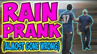 Rain Prank (Almost Gone Wrong)