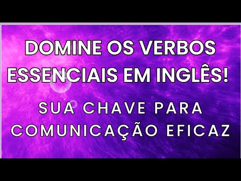 Domine os Verbos Essenciais em Inglês! Sua Chave para Comunicação Eficaz / Los verbos en Inglés!