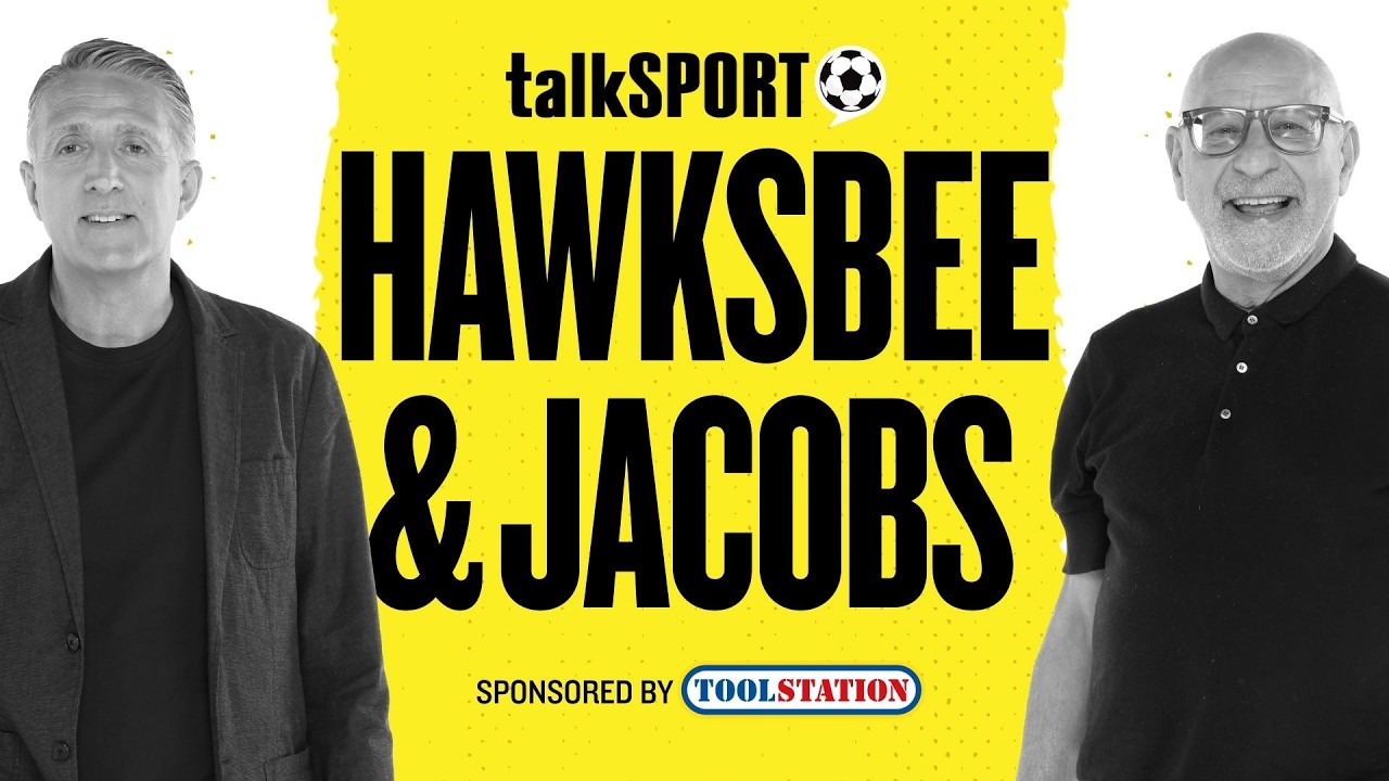 talkSPORT Live: Hawksbee & Jacobs | 10-Aug-26