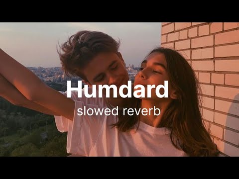 Humdard (slowed + reverb )