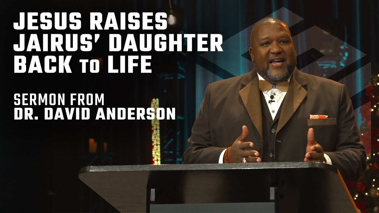 Raising Jairus' Daughter ║ Sermon from Dr. David Anderson