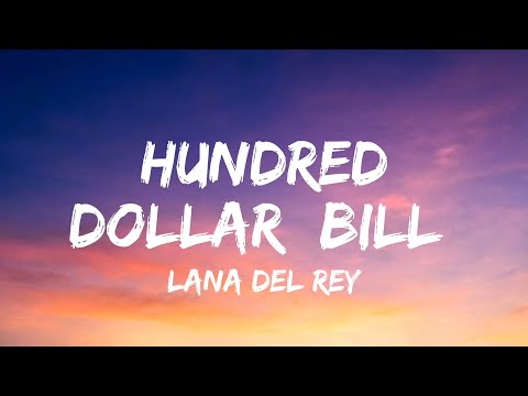 Hundred Dollar Bill Lyrics - Lana Del Rey | Jimmy pulls up in his blue Chevy Nova