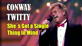 CONWAY TWITTY - She&#39;s Got A Single Thing In Mind