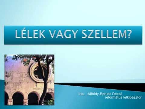 Lélek VAGY szellem? Egyáltalán nem mindegy! Írta: Alföldy-Boruss Dezső