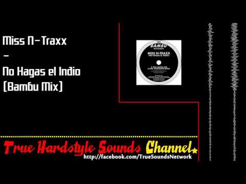 Miss N-Traxx - No Hagas el Indio (Bambu Mix)