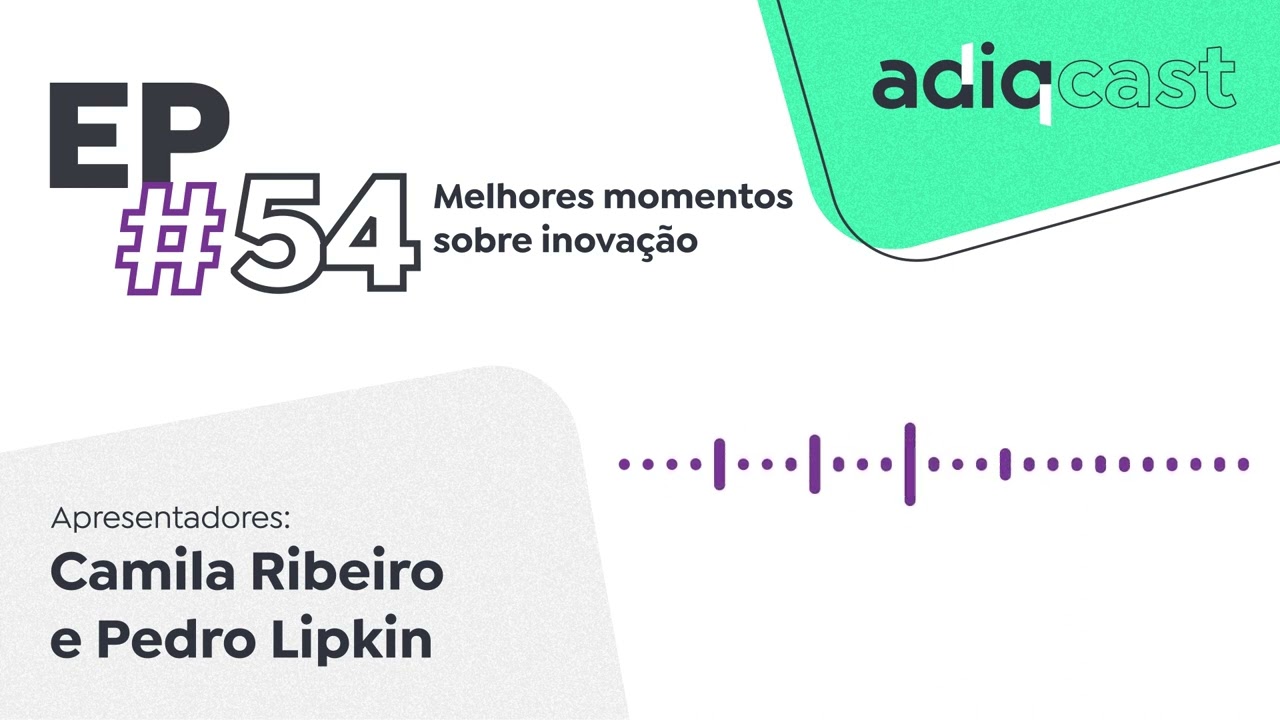 EP54 - Melhores momentos sobre Inovação