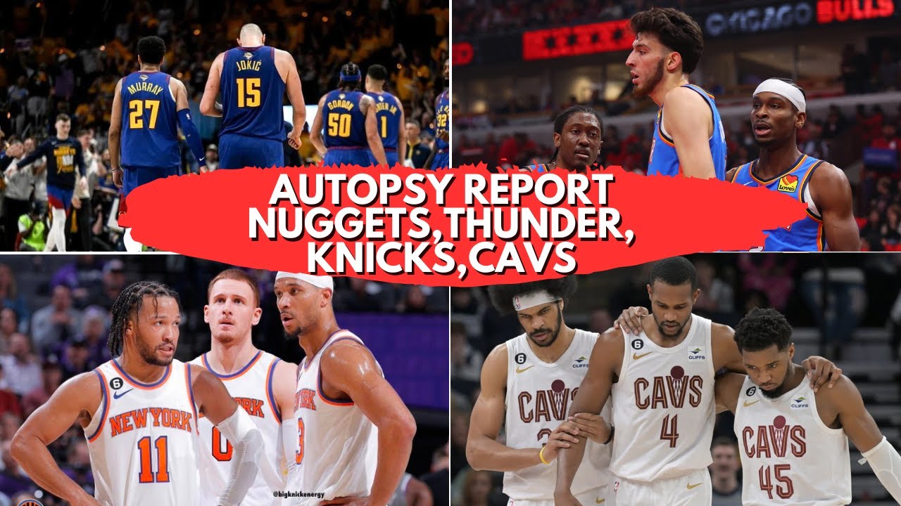 Autopsy Report: Thunder | Nuggets | Cavs | Knicks