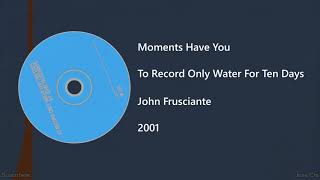John Frusciante - Moments Have You (Letra y Subtítulos)