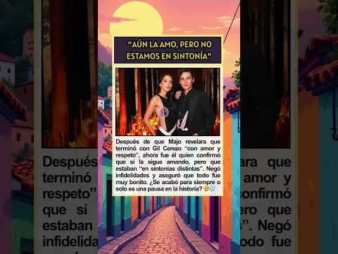 GIL CEREZO CONFIESA QUE AÚN AMA A MAJO AGUILAR 💔