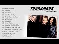 Trademark Greatest Hits Full Album 2020 - Best Songs Of Trademark