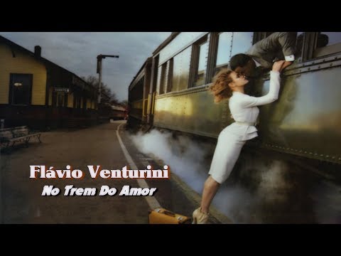 No Trem Do Amor - Flávio Venturini