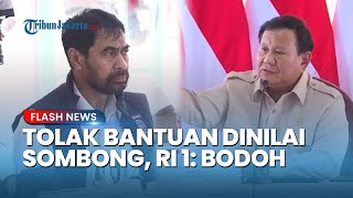 Prabowo Jawab Tuduhan Indonesia Sombong Tolak Bantuan untuk Sumatera Aceh: Bodoh Sekali Kalau Nolak