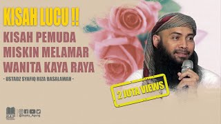 Download lagu KISAH LUCU PEMUDA MISKIN MELAMAR WANITA KAYA RAYA | USTADZ SYAFIQ RIZA BASALAMAH mp3