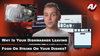 Why is your dishwasher not cleaning properly and leaving food or stains on your dishes or glasses?