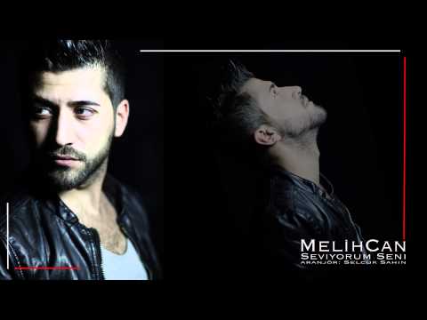 Seviyorum Seni - MelihCan