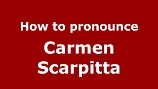 How to pronounce Carmen Scarpitta