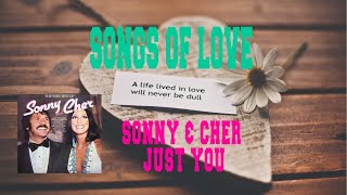 SONNY &amp; CHER - JUST YOU