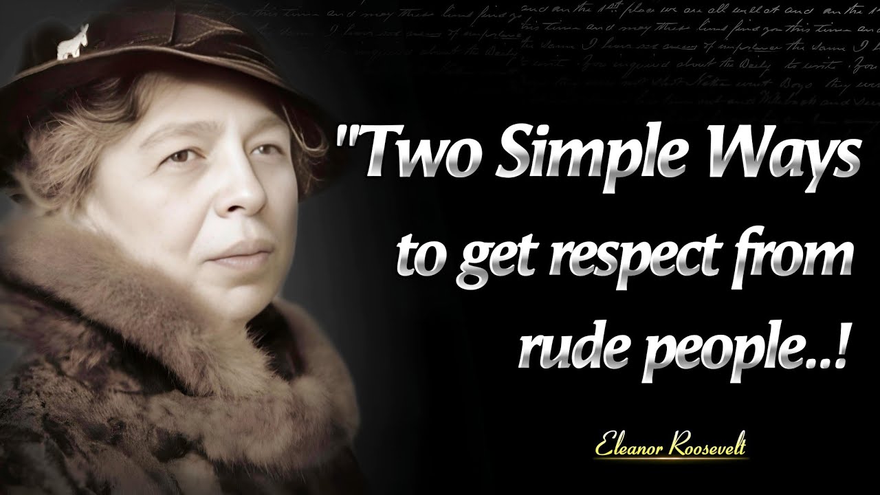 Two Simple Ways To Respond Rude People |Life Lessons From Eleanor Roosevelt That Are Worth Listening