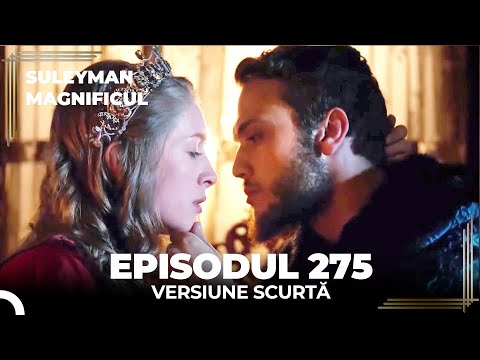 Suleyman Magnificul | Episodul 275 (Versiune Scurtă)