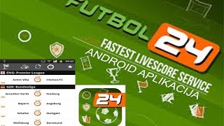 FUTBOL 24 --- NAJBRZA LIVE SCORE USLUGA --ANDROID APPLICATION