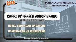 CAPRI BY FRASER JOHOR BAHRU / HOTEL BERDEKATAN JB CHECKPOINT
