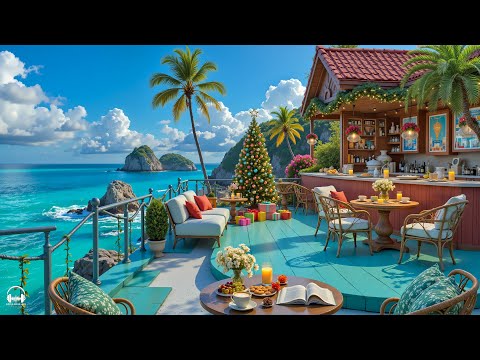 Seaside Cafe Ambience 🎄🌊 Sweet Christmas Bossa Nova Jazz and Calming Ocean Waves for Good Moods