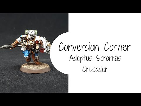 Conversion Corner - Adepta Sororitas Crusader